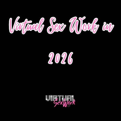 Virtual Sex Work in 2026
